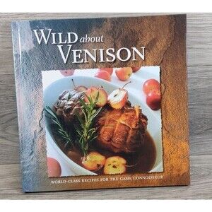 Wild Game Cookbook Wild about Venison Stoeger Publishing World Class Recipes ‘02